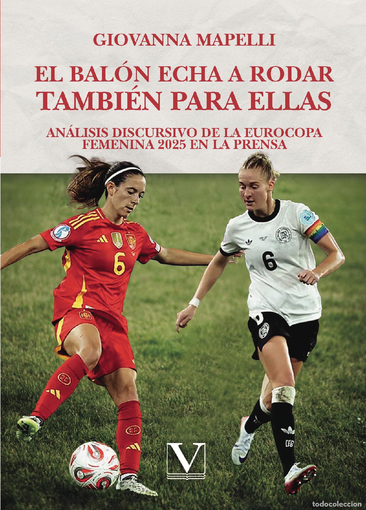 Libros: El bal&oacute;n echa a rodar tambi&eacute;n para ellas - An&aacute;lisis discursivo de la Eurocopa femenina 2025 en la pr