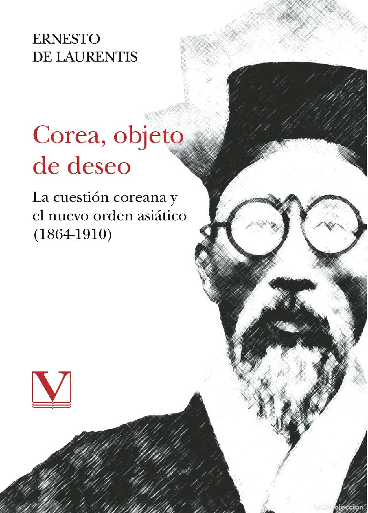 Libros: Corea, objeto de deseo - La cuesti&oacute;n coreana y el nuevo orden asi&aacute;tico (1864-1910) - Ernesto De La