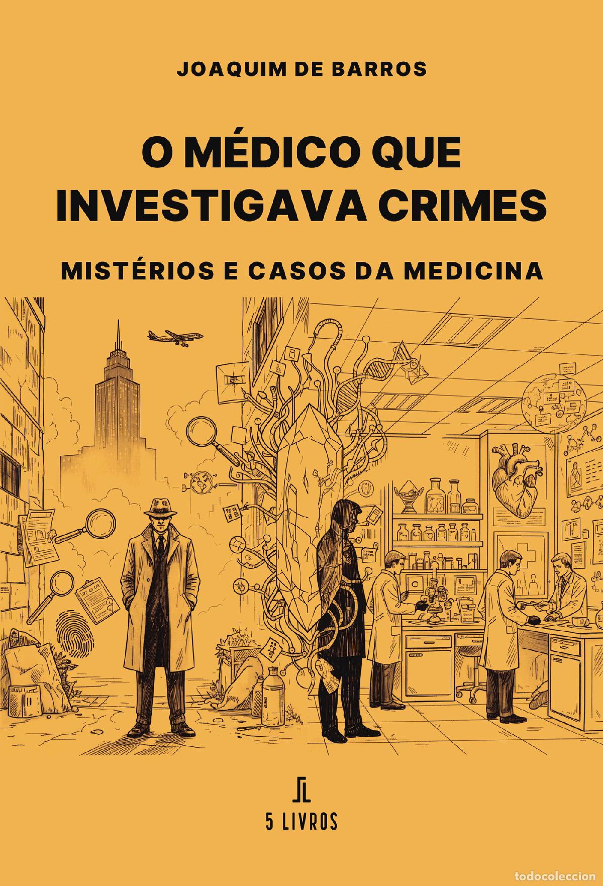Libros: O m&eacute;dico que investigava crimes - Joaquim de Barros