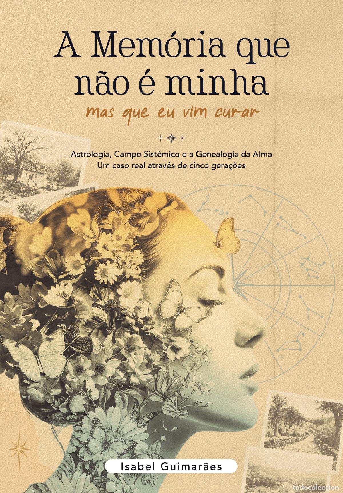 Libros: A Mem&oacute;ria que N&atilde;o &Eacute; Minha - Mas que eu Vim Curar - Isabel Guimar&atilde;es
