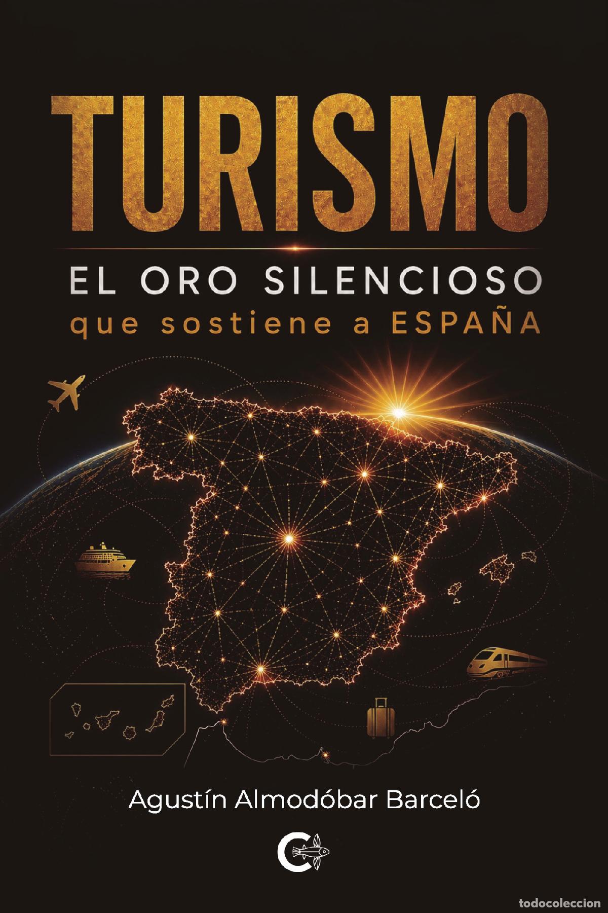 Libros: Turismo - El oro silencioso que sostiene a Espa&ntilde;a - Agust&iacute;n Almod&oacute;bar Barcel&oacute;