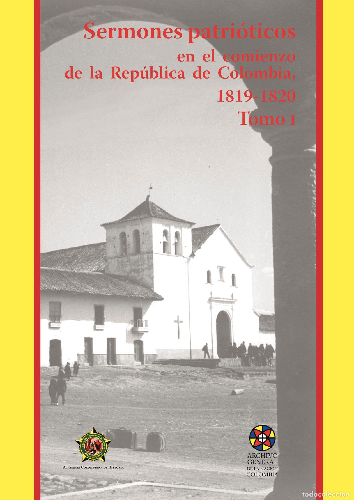 books: Sermones patri&oacute;ticos en el comienzo de la Rep&uacute;blica de Colombia1819-1820-Tomo 1 - Academia Colombian