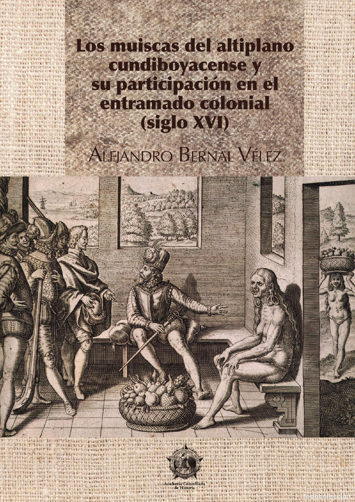 books: Los muiscas del altiplano cundiboyacense y su participaci&oacute;n en el entramado colonial (siglo XVI) - B
