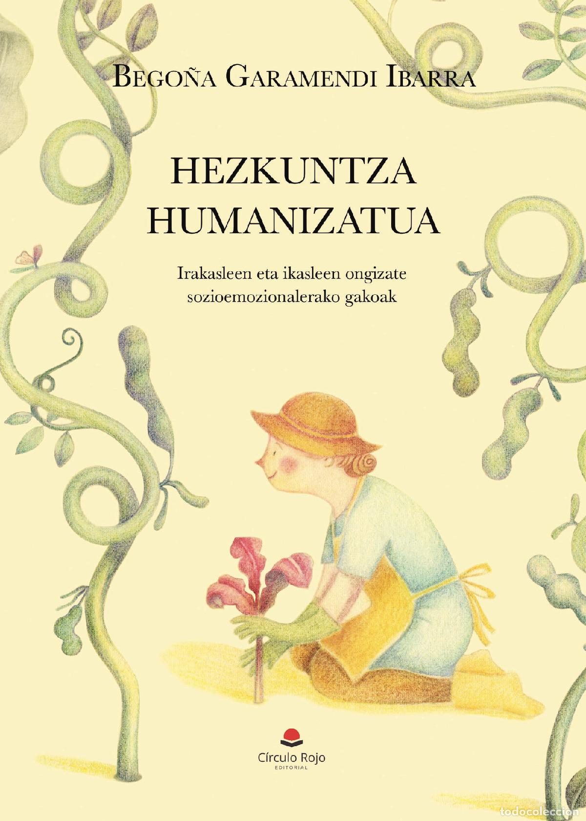 Livros: HEZKUNTZA HUMANIZATUA. Irakasleen eta ikasleen ongizate sozioemozionalerako gakoak - Bego&ntilde;a Garamend