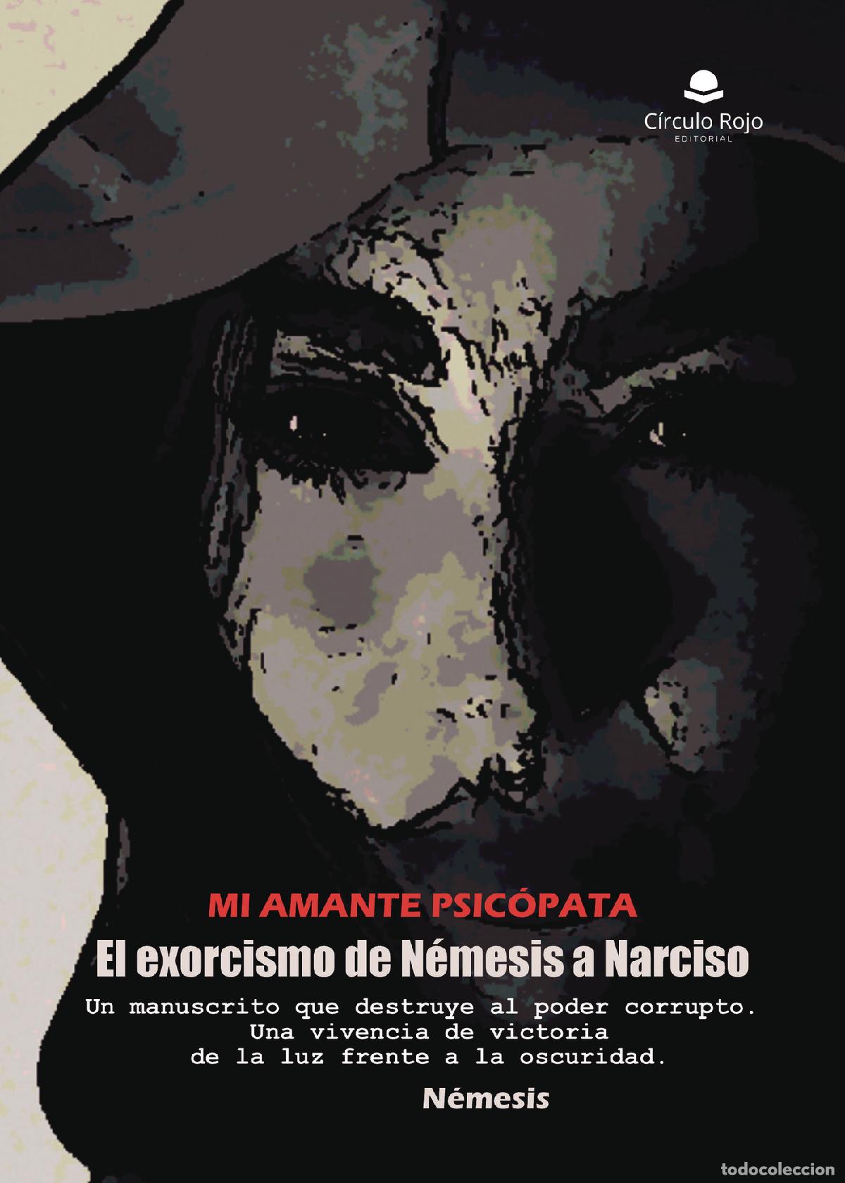 books: Mi amante psic&oacute;pata. El exorcismo de N&eacute;mesis a Narciso. - Un manuscrito que destruye al poder corrup