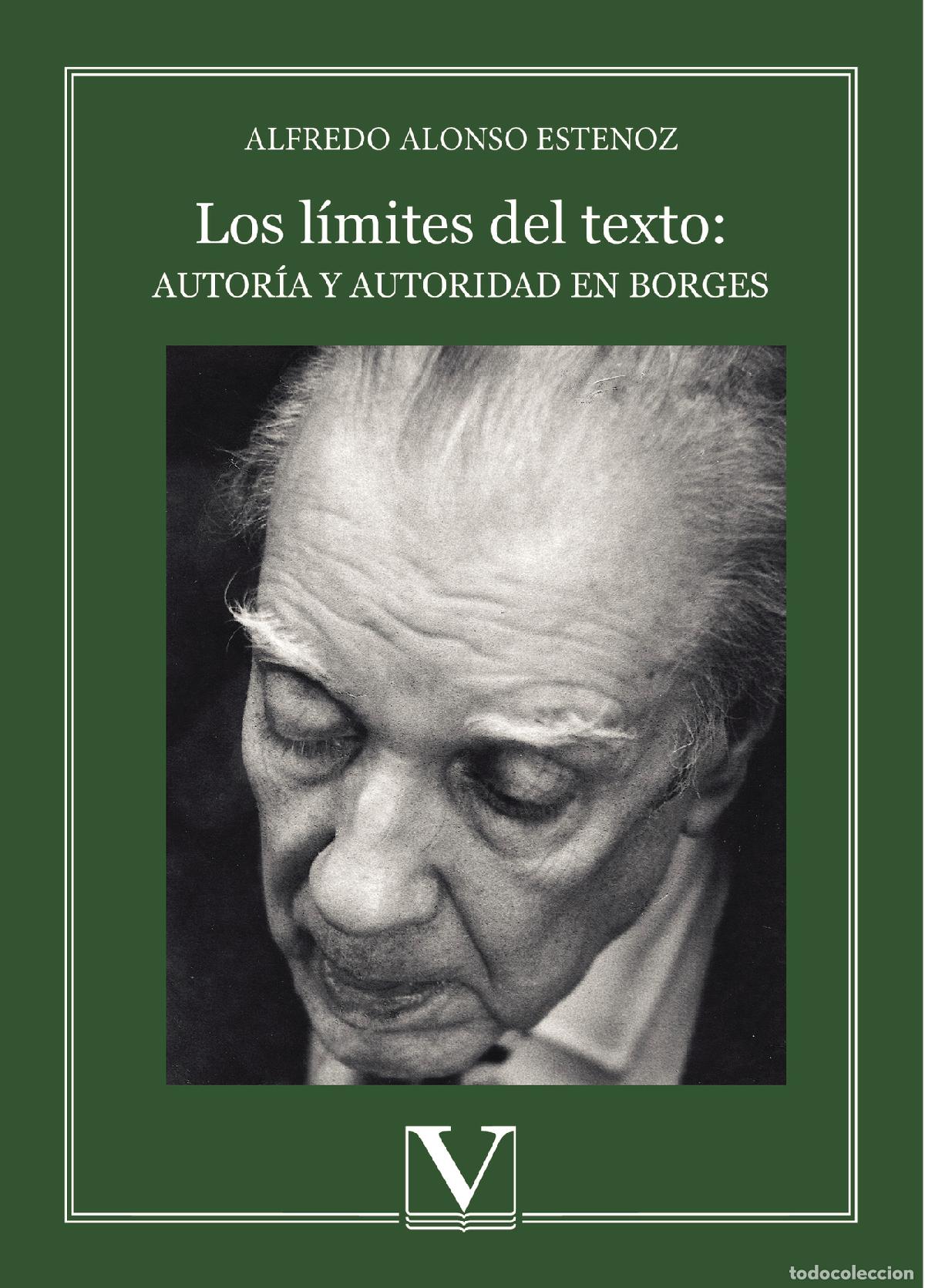 books: Los l&iacute;mites del texto: autor&iacute;a y autoridad en Borges - Alfredo Alonso Estenoz