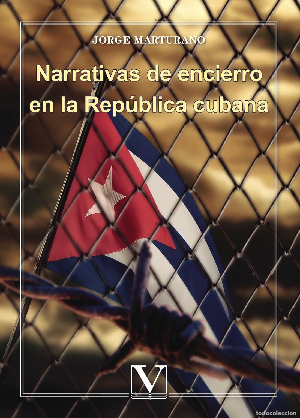 books: Narrativas de encierro en la Rep&uacute;blica cubana - Jorge Marturano