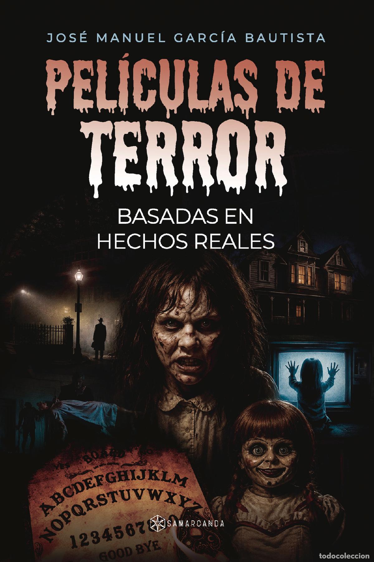 Livros: Pel&iacute;culas de terror basadas en hechos reales - Jos&eacute; Manuel Garc&iacute;a Bautista
