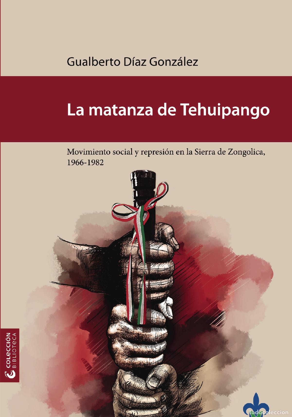 Livros: La matanza de Tehuipango : movimiento social y represi&oacute;n en la Sierra de Zongolica, 1966-1982 - Vari