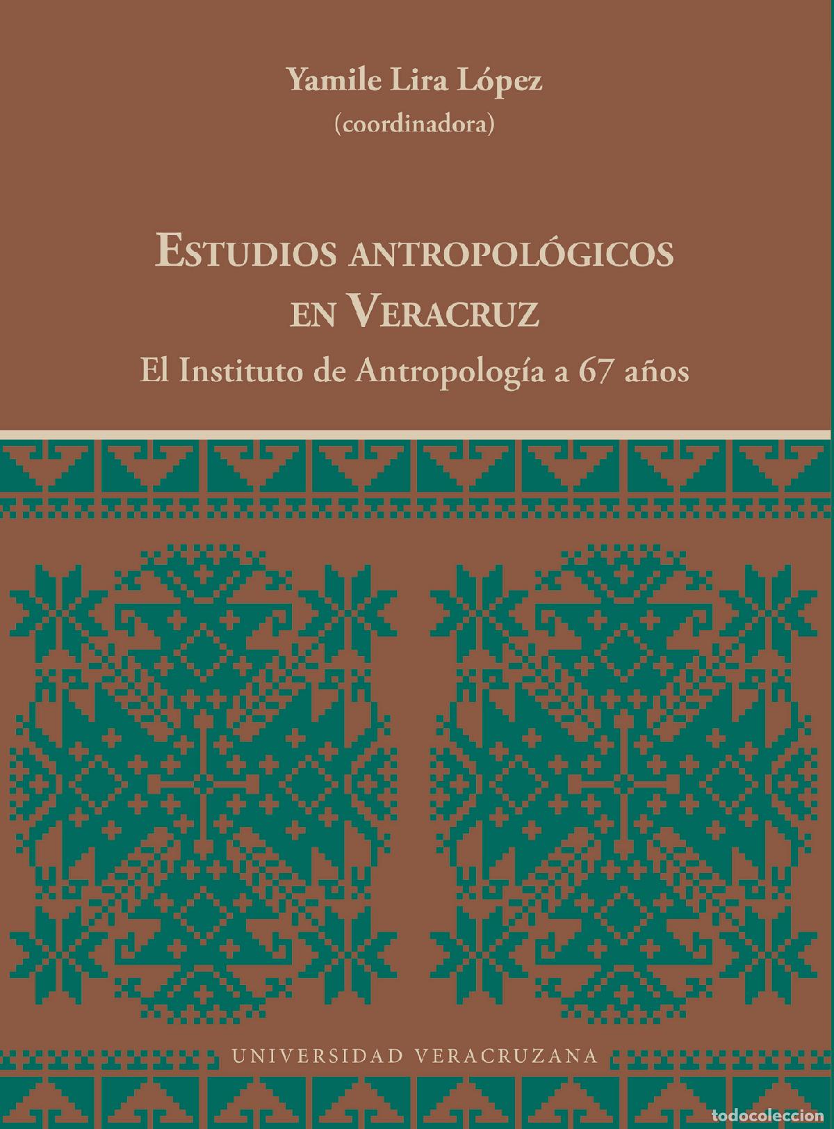 Livros: ESTUDIOS ANTROPOLGICOS EN VERACRUZ. El Instituto de Antropolog&iacute;a a 67 a&ntilde;os - Varios Autores