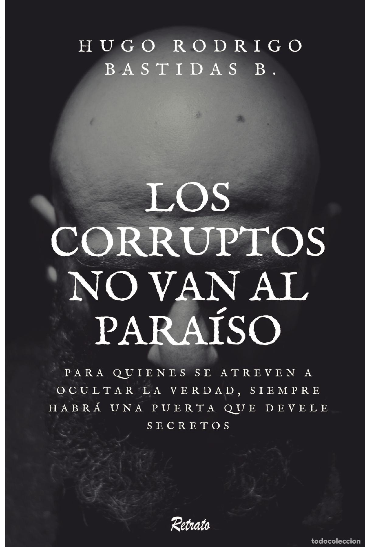 B&uuml;cher: Los corruptos no van al para&iacute;so - Hugo Rodrigo Bastidas Bastidas