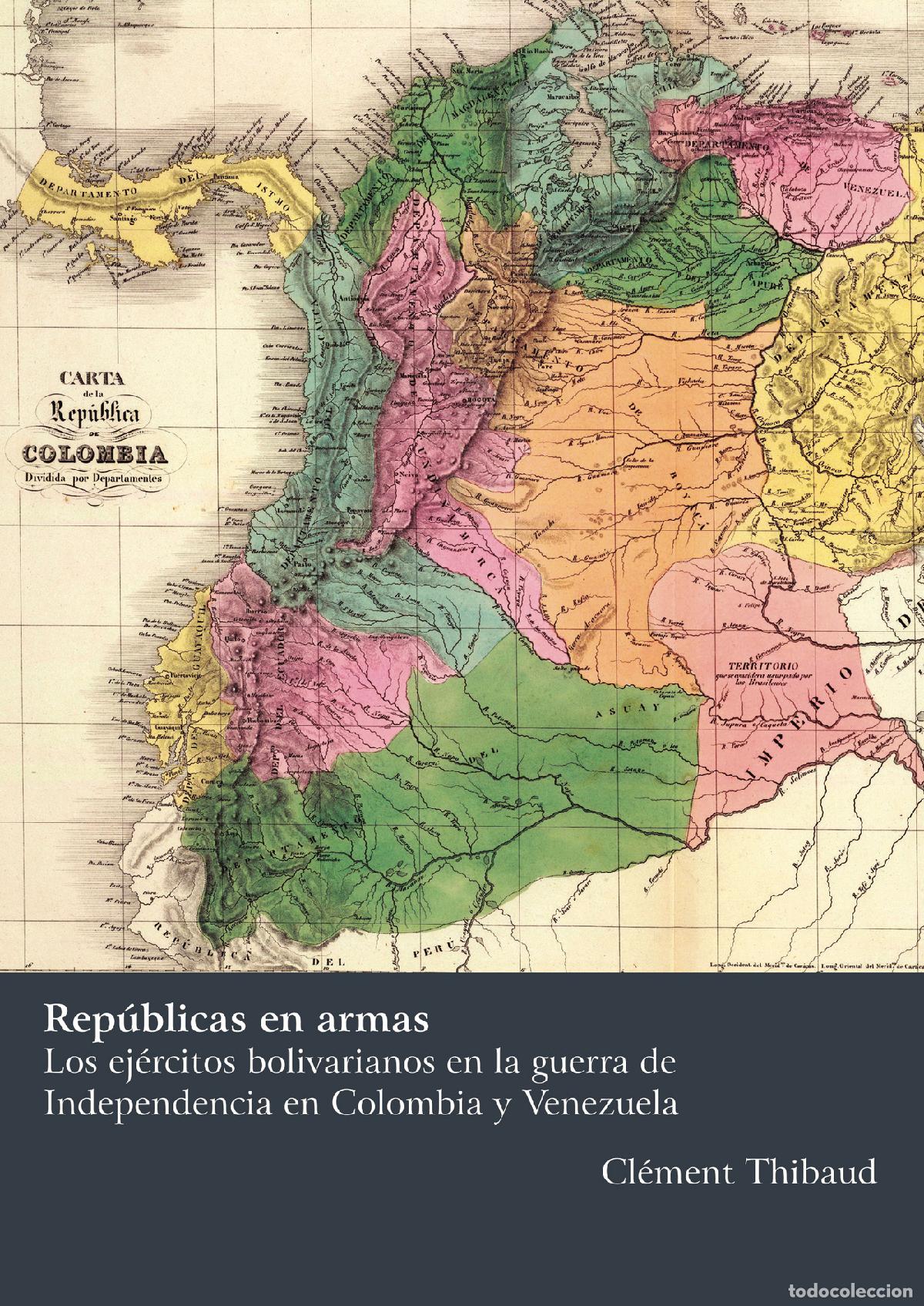 Livros: Rep&uacute;blicas en armasLos ej&eacute;rcitos bolivarianos en la guerra de Independenciaen Colombia y Venezuela -
