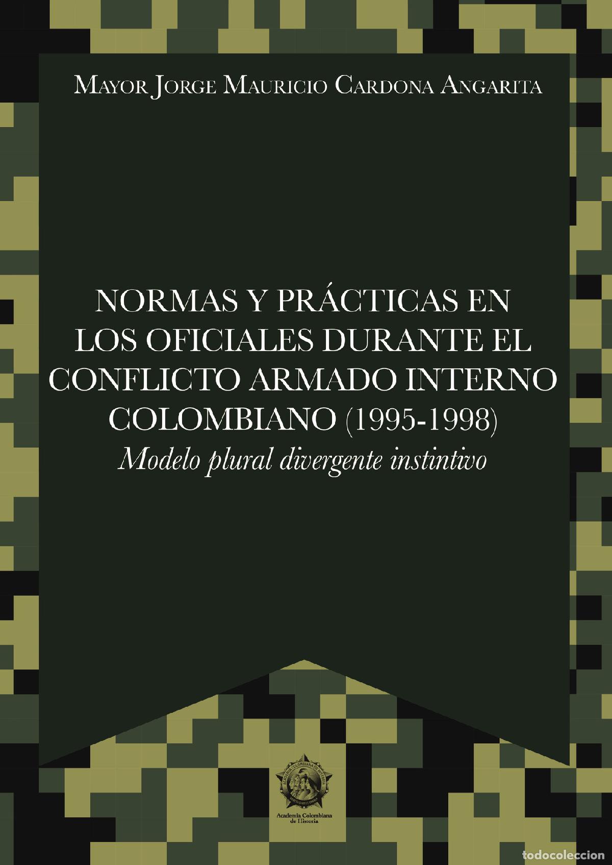 Livros: Normas y pr&aacute;cticas en los oficiales durante el conflicto armado interno colombiano (1995-1998) - Jor