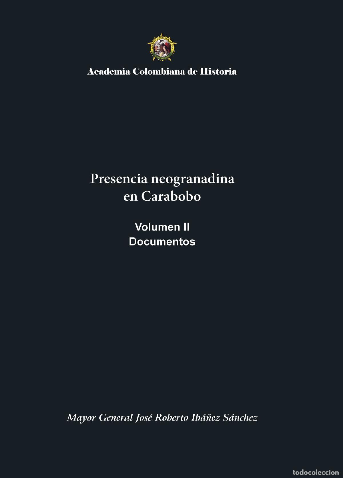 Livros: Presencia neogranadina en Carabobo. Documentos. Volumen II - Jos&eacute; Roberto Ib&aacute;&ntilde;ez