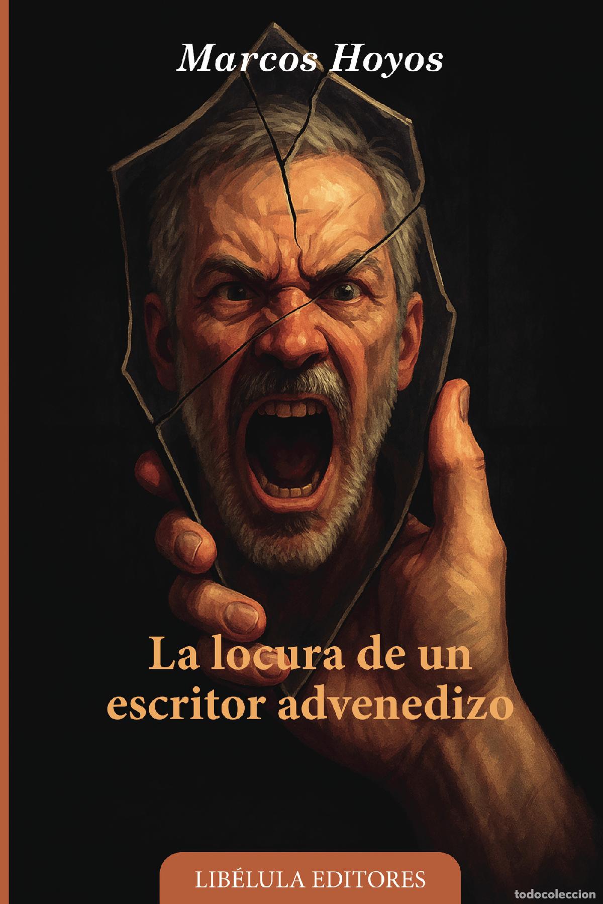 Livros: La locura de un escritor advenedizo - Marcos Hoyos