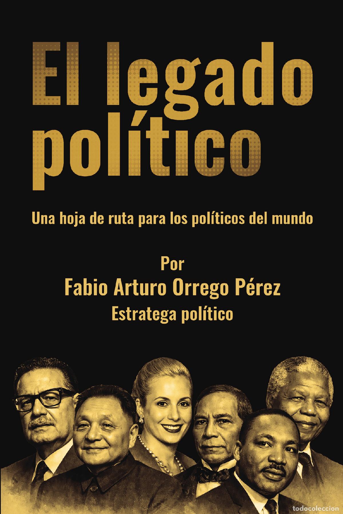 Livros: El legado pol&iacute;tico: Cuando el legado te hace inmortal - Fabio Arturo Orrego P&eacute;rez