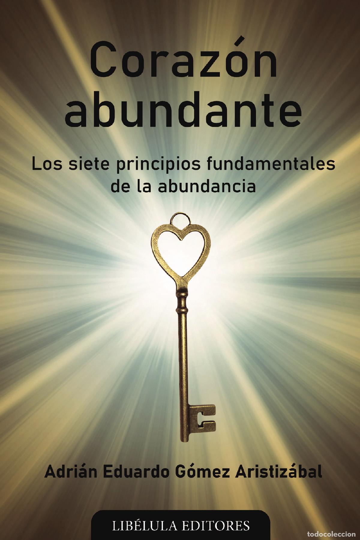 Livros: Coraz&oacute;n abundante: Los siete principios fundamentales de la abundancia - Adri&aacute;n Eduardo G&oacute;mez Aristi