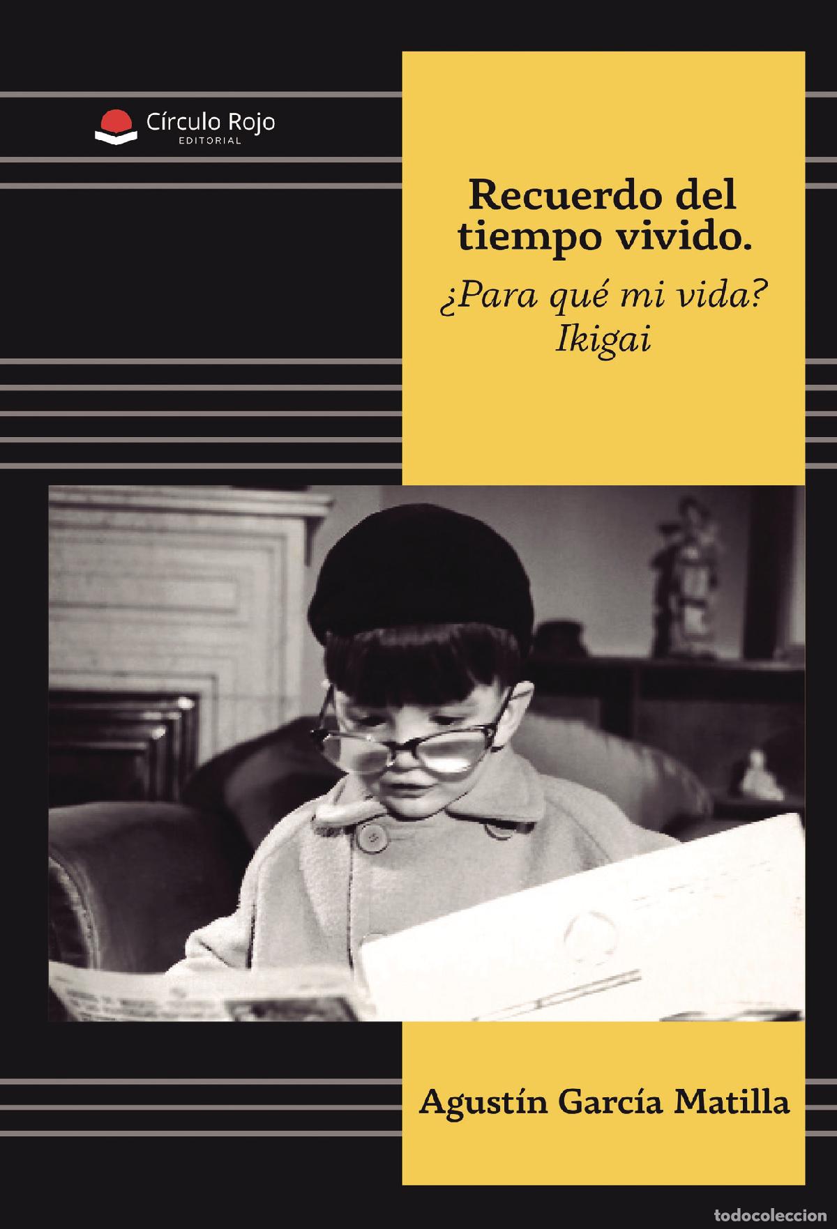 Libros: Recuerdo del tiempo vivido - &iquest;Para qu&eacute; mi vida? Ikigai - Agust&iacute;n Garc&iacute;a Matilla