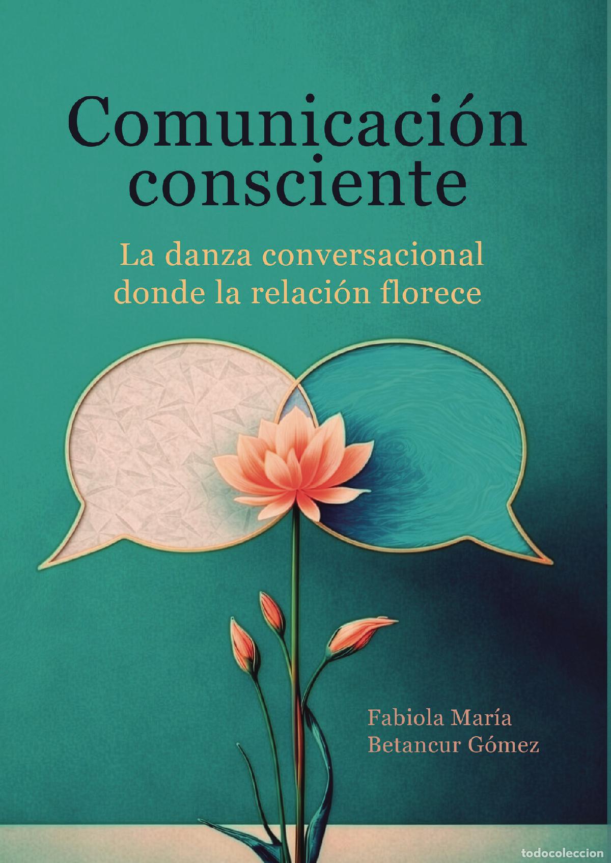 Libros: Comunicaci&oacute;n consciente - La danza conversacional donde la relaci&oacute;n florece - Fabiola Mar&iacute;a Betancu
