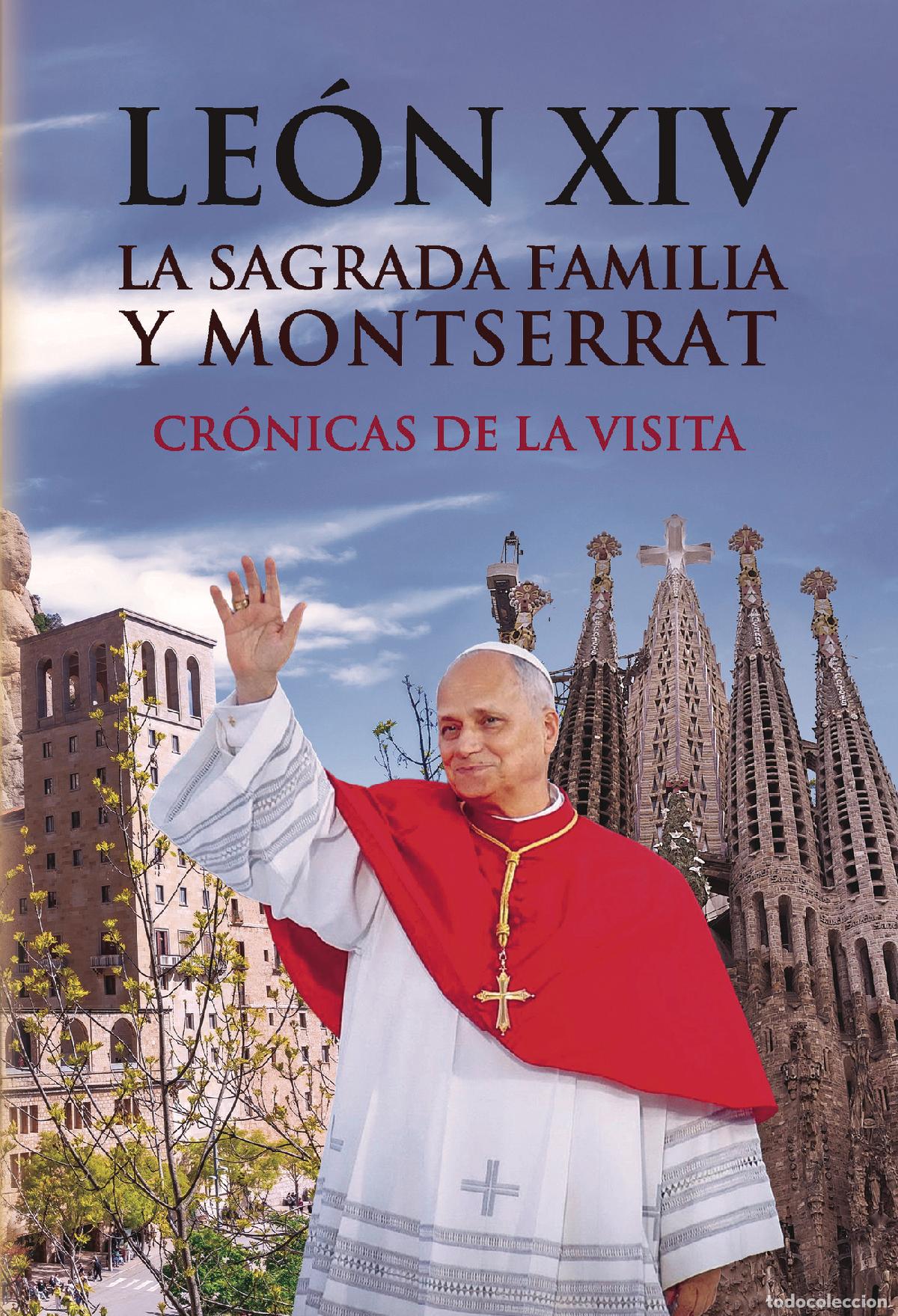 Libros: Le&oacute;n XIV La Sagrada Familia y Montserrat - Cr&oacute;nicas de la visita - Paloma Cervilla