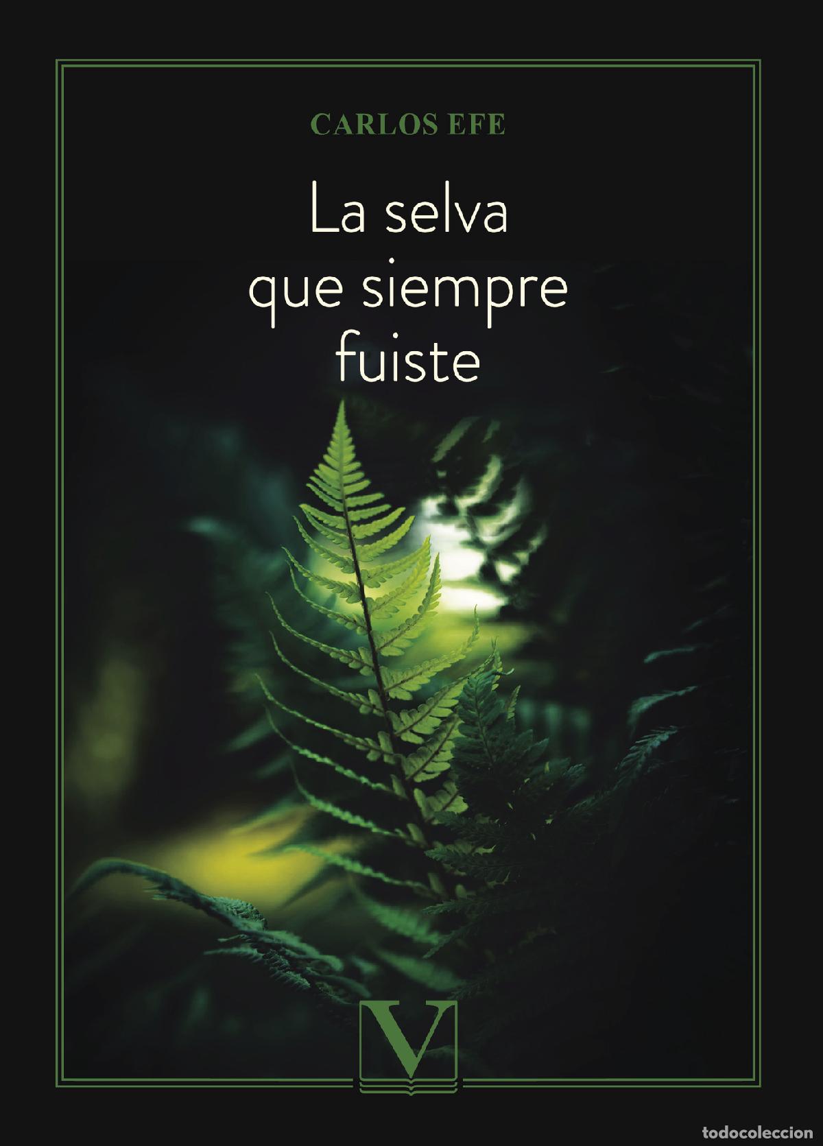 Libros: La selva que siempre fuiste - Carlos Efe