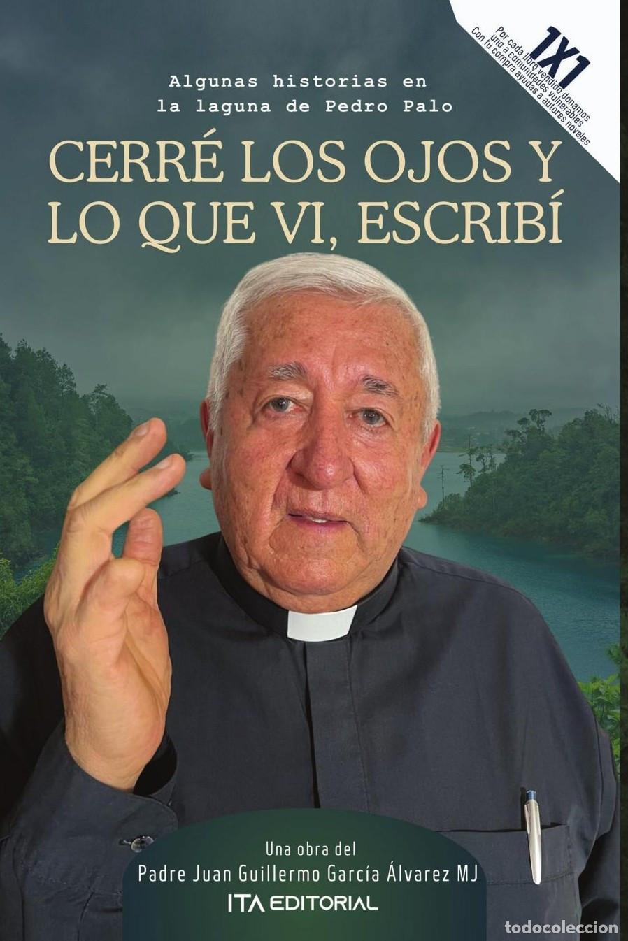 Livros: Cerr&eacute; los ojos y lo que vi, escrib&iacute; - Juan Guillermo Garc&iacute;a &Aacute;lvarez M. J.