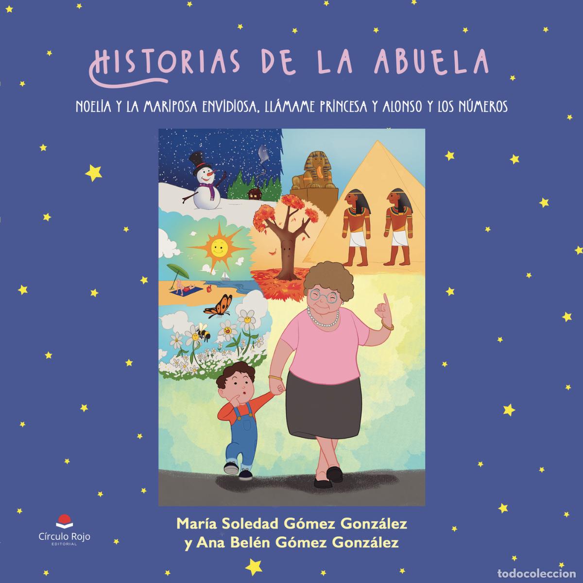 Livres: Historias de la abuela NOELIA Y LA MARIPOSA ENVIDIOSA, LL&Aacute;MAME PRINCESA Y ALONSO Y LOS N&Uacute;MEROS - Ma