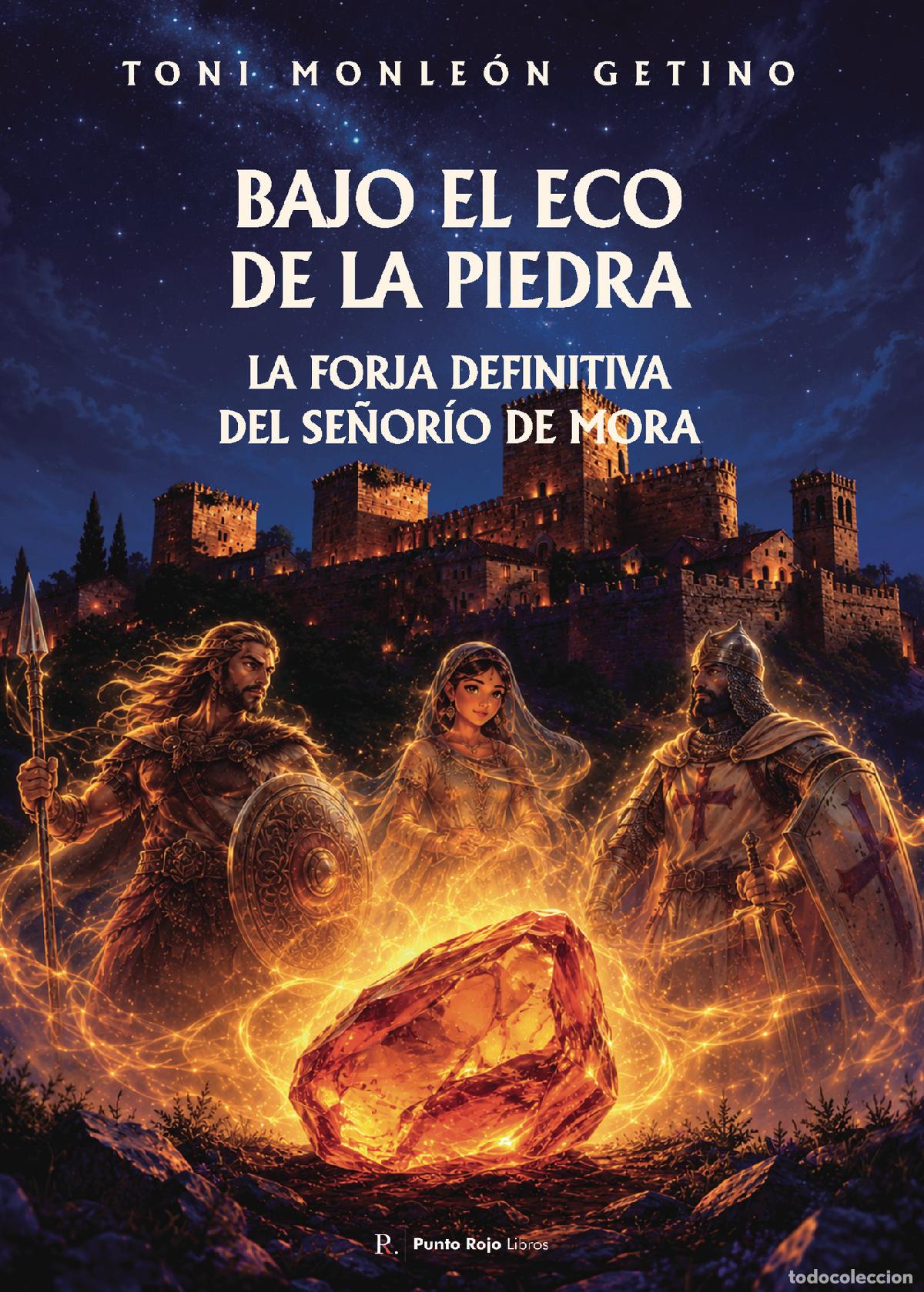 Libros: Bajo el eco de la piedra: la forja definitiva del Se&ntilde;or&iacute;o de Mora - Historia novelada del Se&ntilde;or&iacute;o de