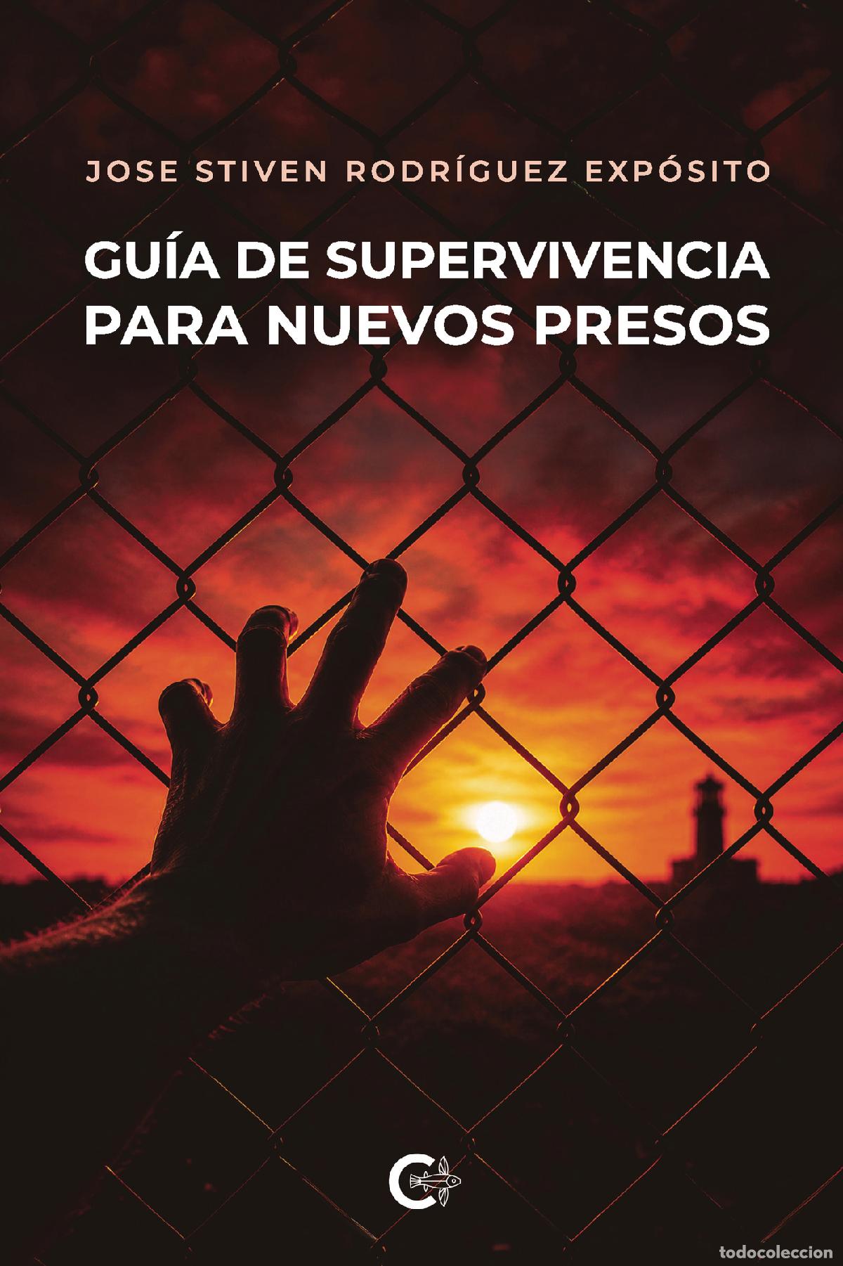Libros: Gu&iacute;a de supervivencia para nuevos presos - Jose Stiven Rodr&iacute;guez Exp&oacute;sito