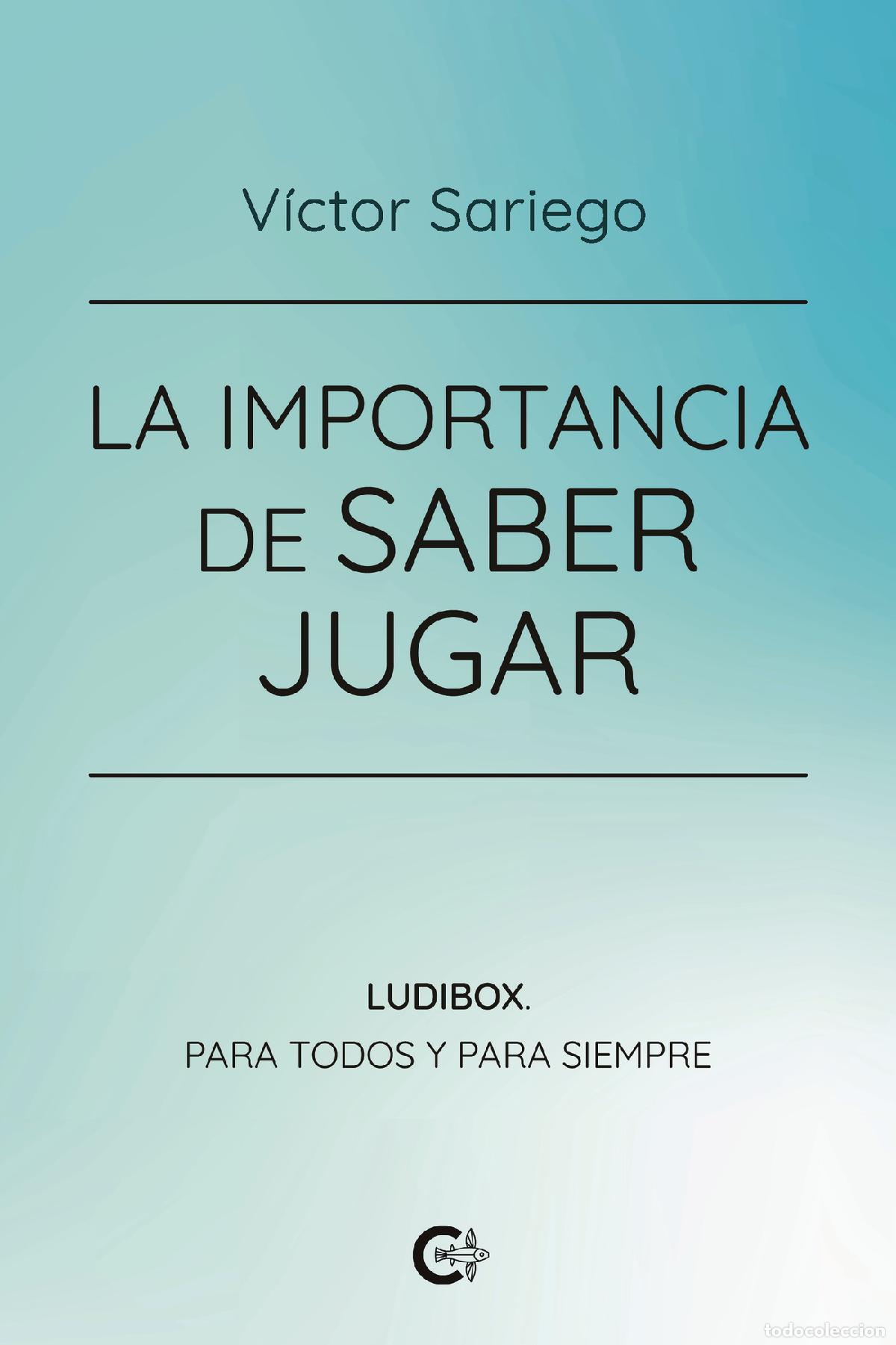 B&uuml;cher: La importancia de saber jugar - LudiBox. Para todos y para siempre - V&iacute;ctor Sariego