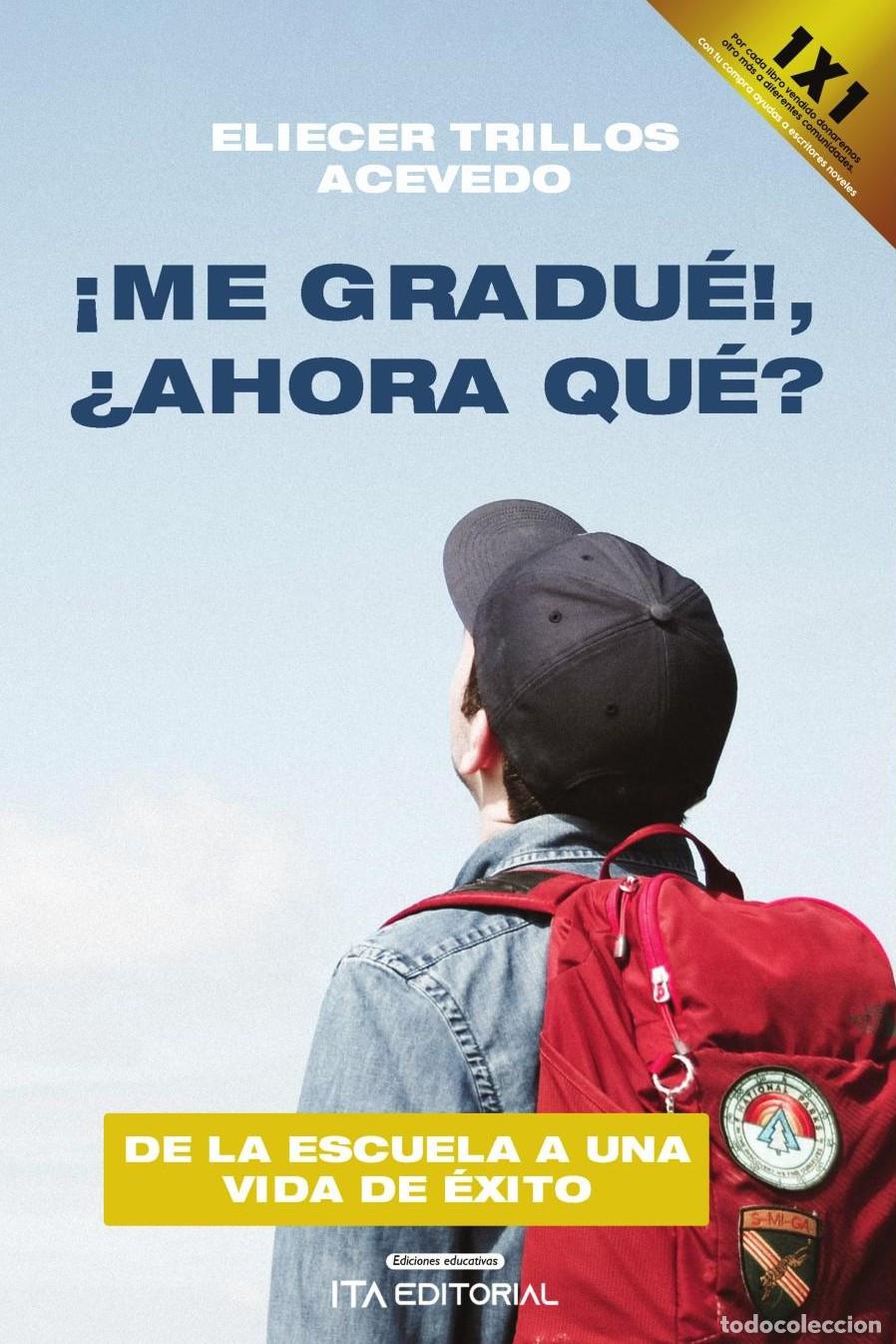 Libri: &iexcl;Me gradu&eacute;!, &iquest;ahora qu&eacute;? - Eliecer Trillos Acevedo