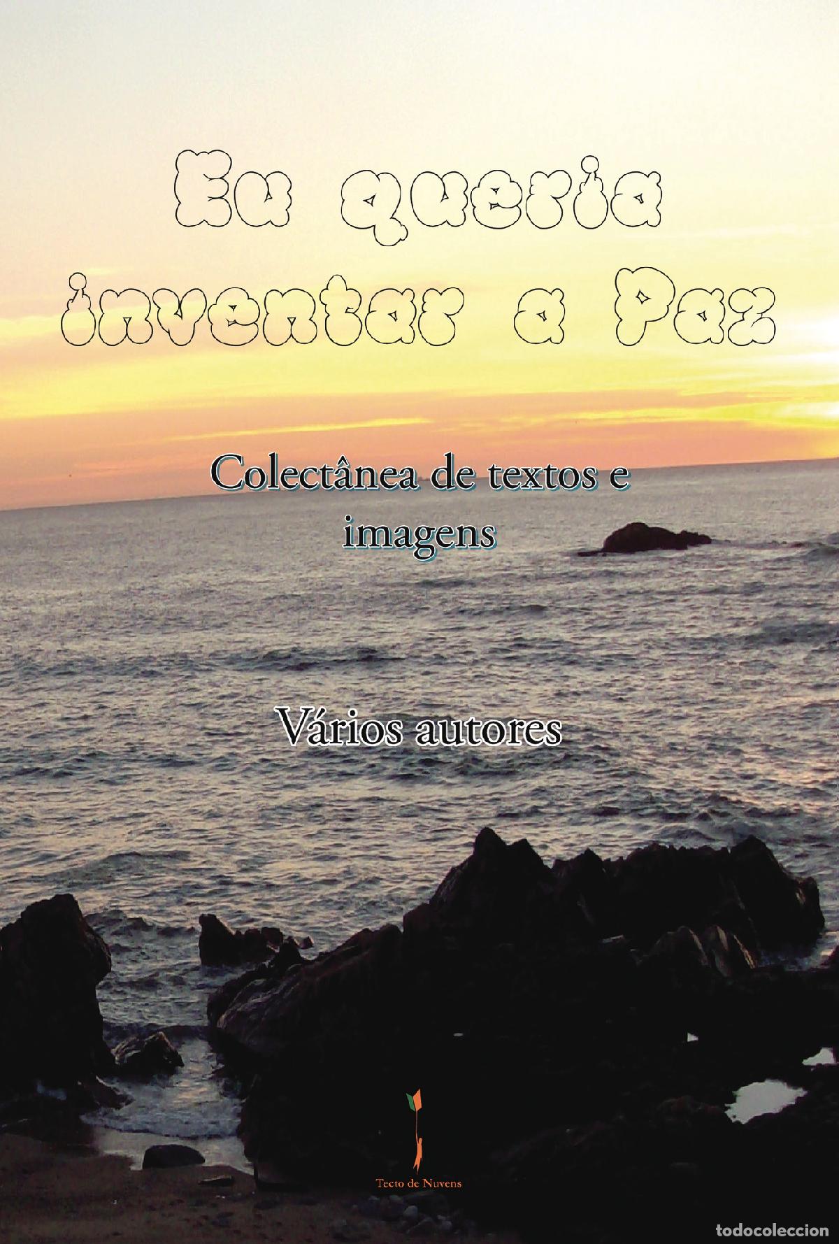 Livros: Eu queria inventar a Paz - - Colect&acirc;nea de textos e imagens - - V&aacute;rios V&aacute;rios