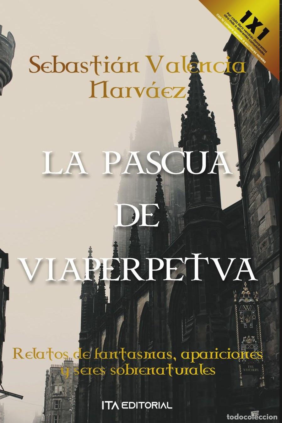 Livres: L A PASCUA DE VIAPERPETVA - Sebasti&aacute;n Valencia Narv&aacute;ez