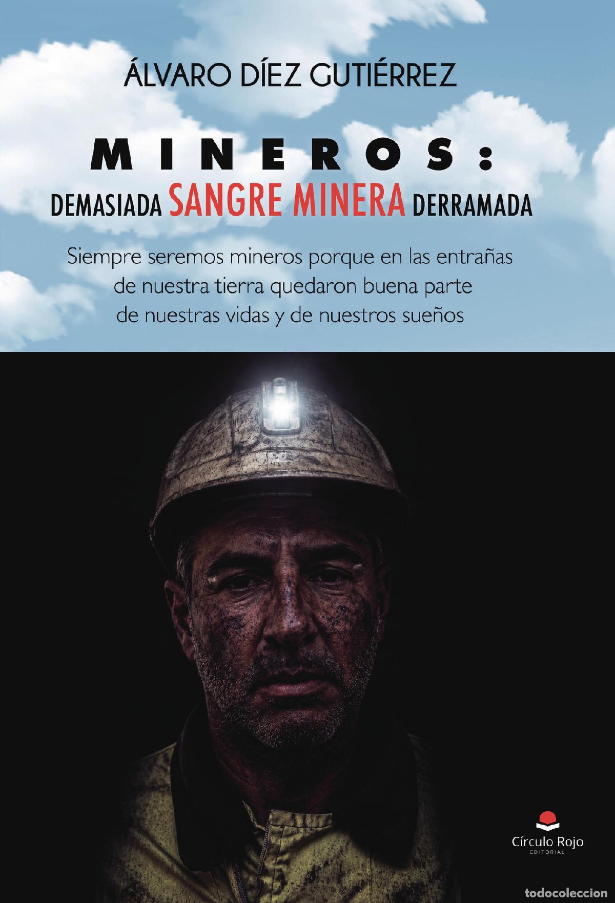 Livres: MINEROS: DEMASIADA SANGRE MINERA DERRAMADA. Siempre seremos mineros porque en las entra&ntilde;as de nuestr