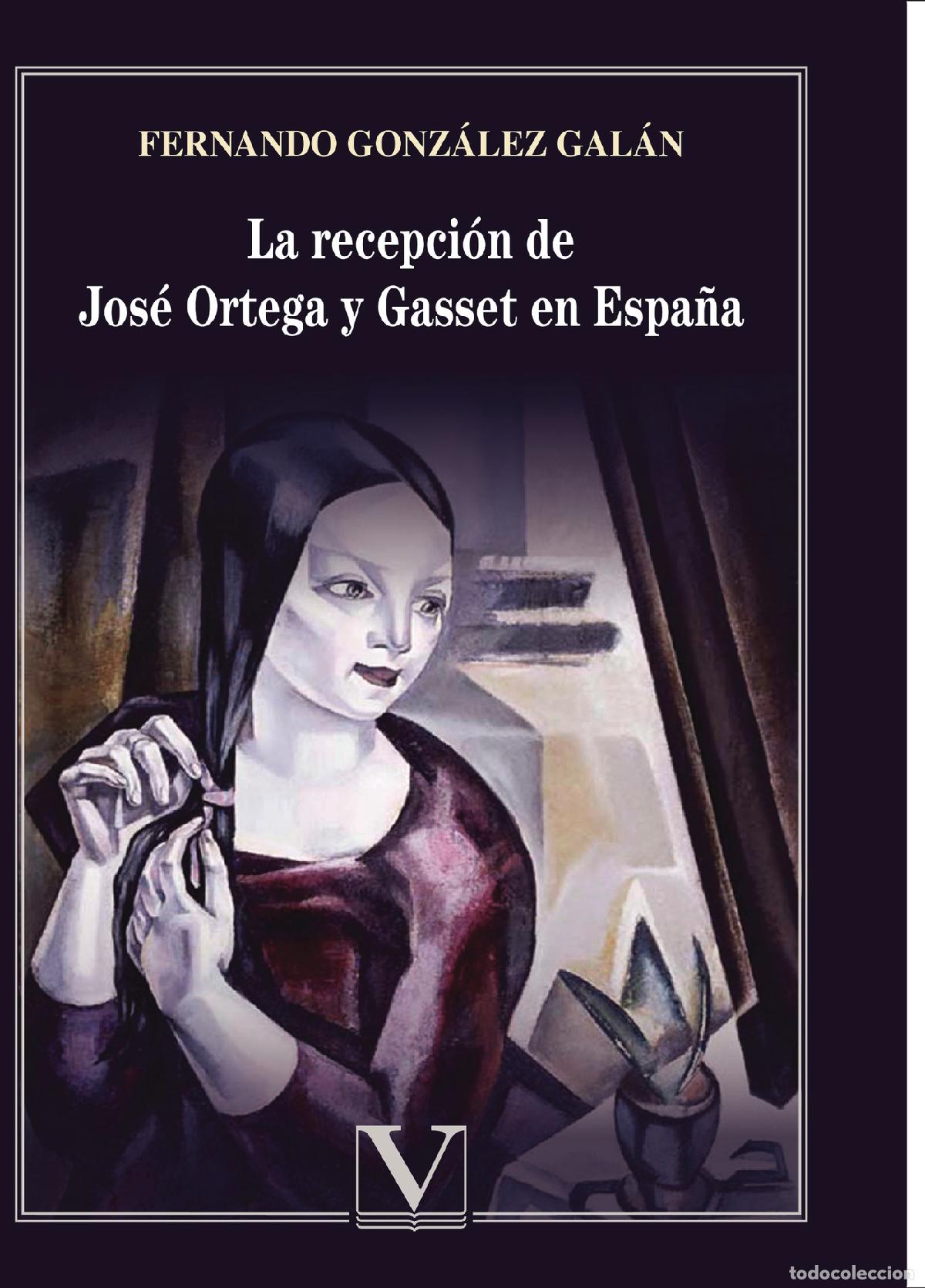 Livros: La recepci&oacute;n de Jos&eacute; Ortega y Gasset en Espa&ntilde;a - Fernando Gonz&aacute;lez y Gal&aacute;n