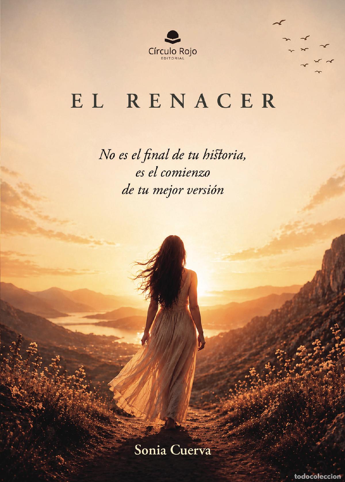 Livres: El Renacer - Un viaje de sanaci&oacute;n, amor propio y nuevos comienzos - Sonia Cuerva