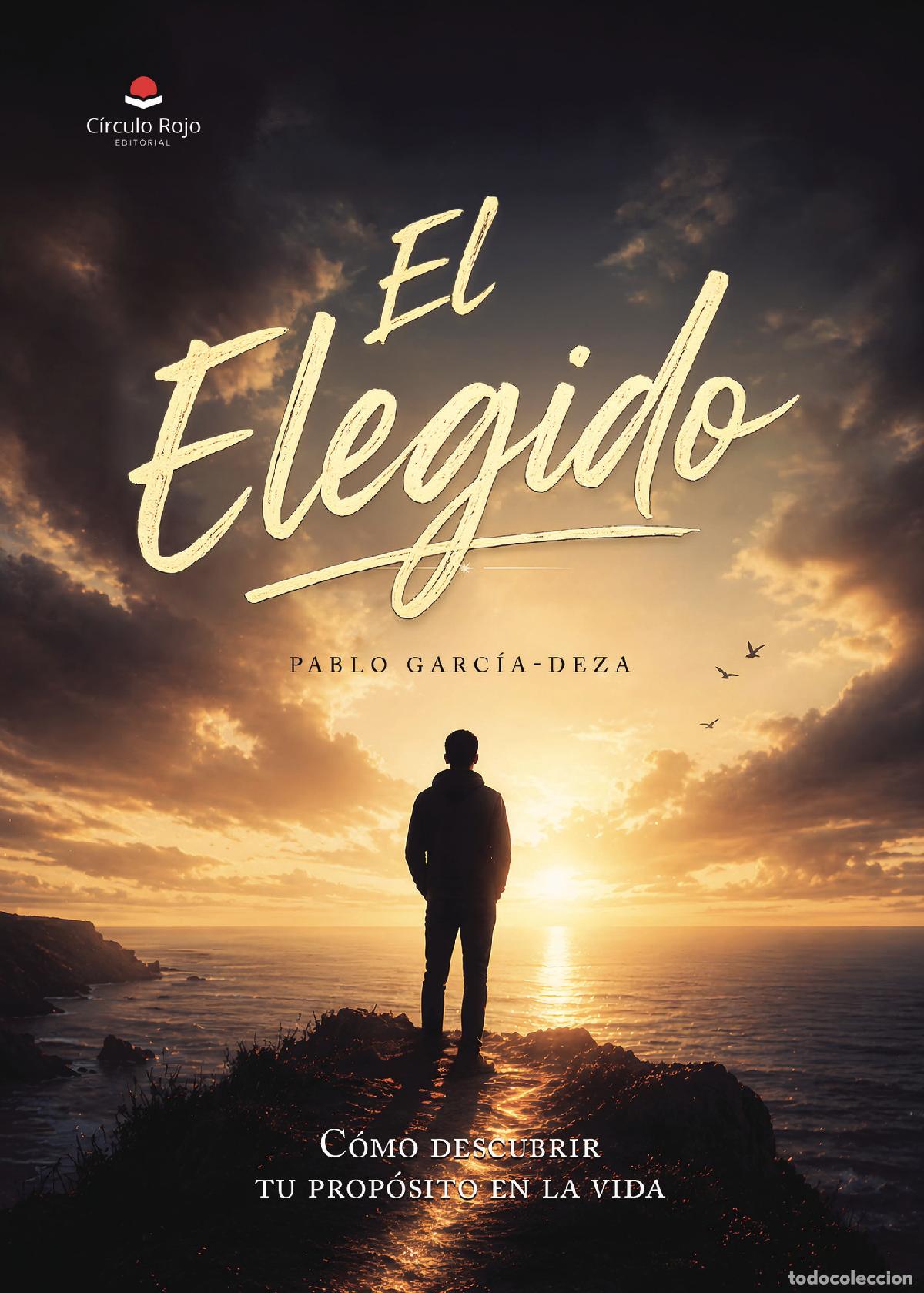 Livres: El Elegido - C&oacute;mo descubrir tu prop&oacute;sito en la vida - Pablo Garc&iacute;a-Deza