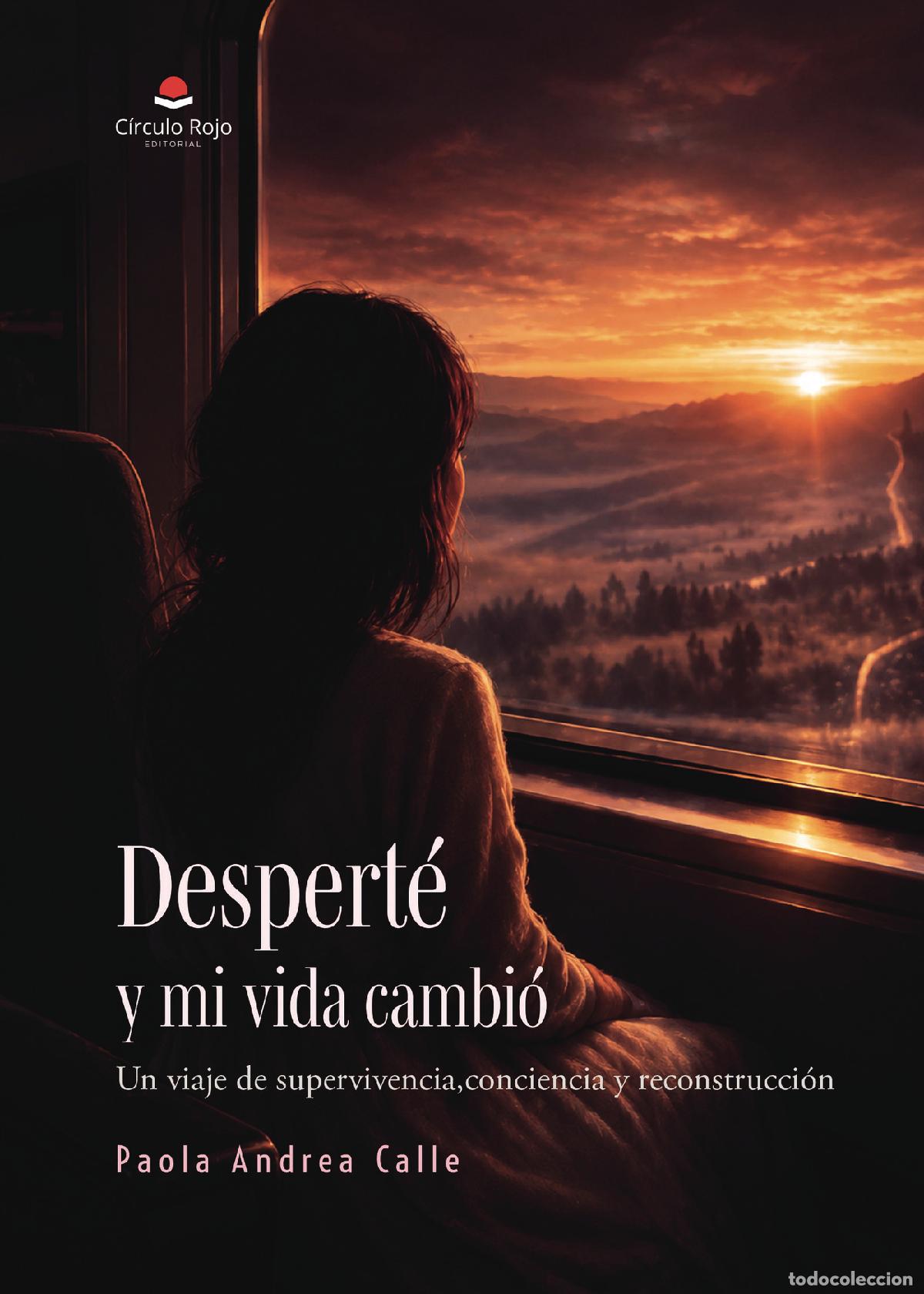 books: Despert&eacute; y mi vida cambi&oacute; - Un viaje de supervivencia, conciencia y reconstrucci&oacute;n. - Paola Andrea C