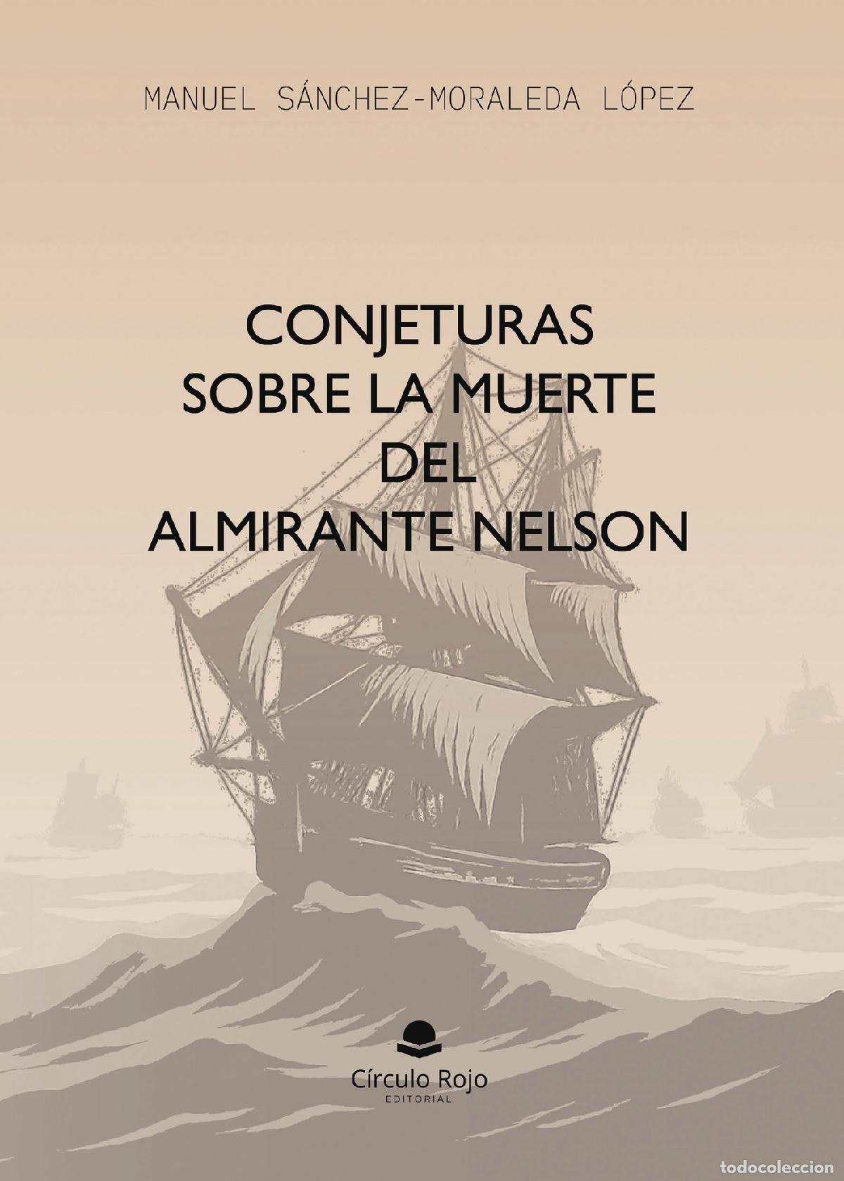 books: CONJETURAS SOBRE LA MUERTE DEL ALMIRANTE NELSON - Manuel S&aacute;nchez-Moraleda L&oacute;pez