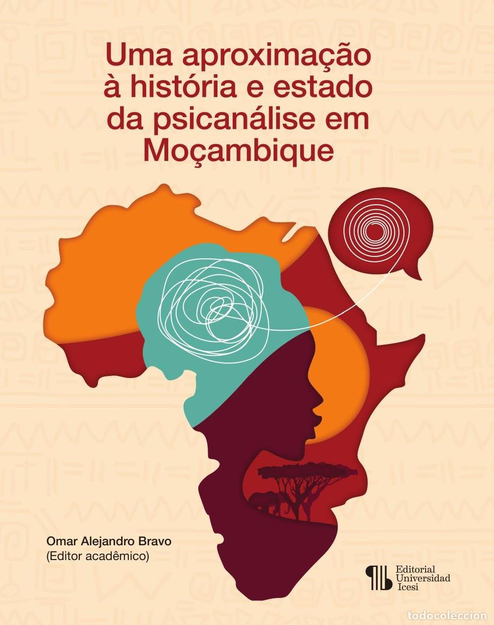 books: Uma aproxima&Ucirc;&ccedil;&Ucirc;&atilde;o &agrave; hist&oacute;ria e estado da psican&aacute;lise em Mo&Ucirc;&ccedil;ambique - Omar Alejandro Bravo