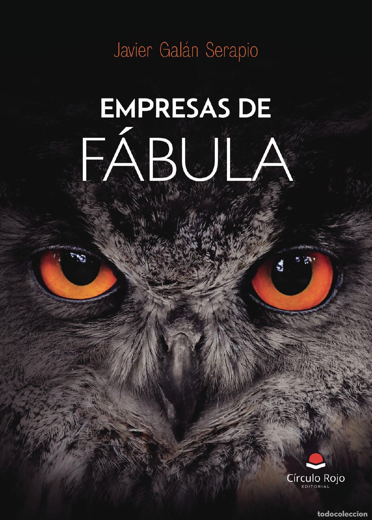 books: EMPRESAS DE F&Aacute;BULA - Lo que ya sab&iacute;as, y que ahora ya no vas a ignorar. - Javier Gal&aacute;n Serapio