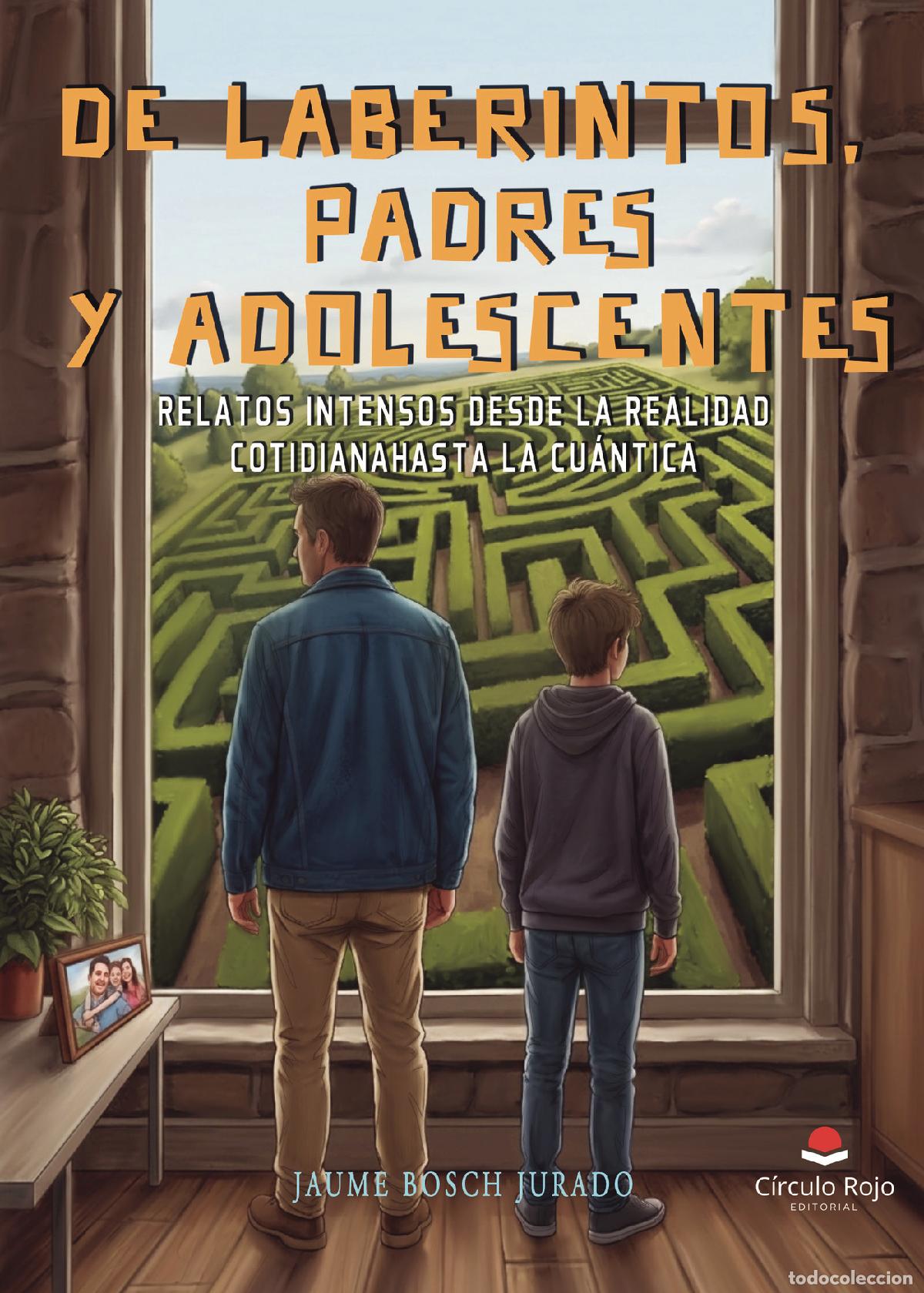 Livres: DE LABERINTOS, PADRES Y ADOLESCENTES. Relatos intensos desde la realidad cotidiana hasta la cu&aacute;ntica