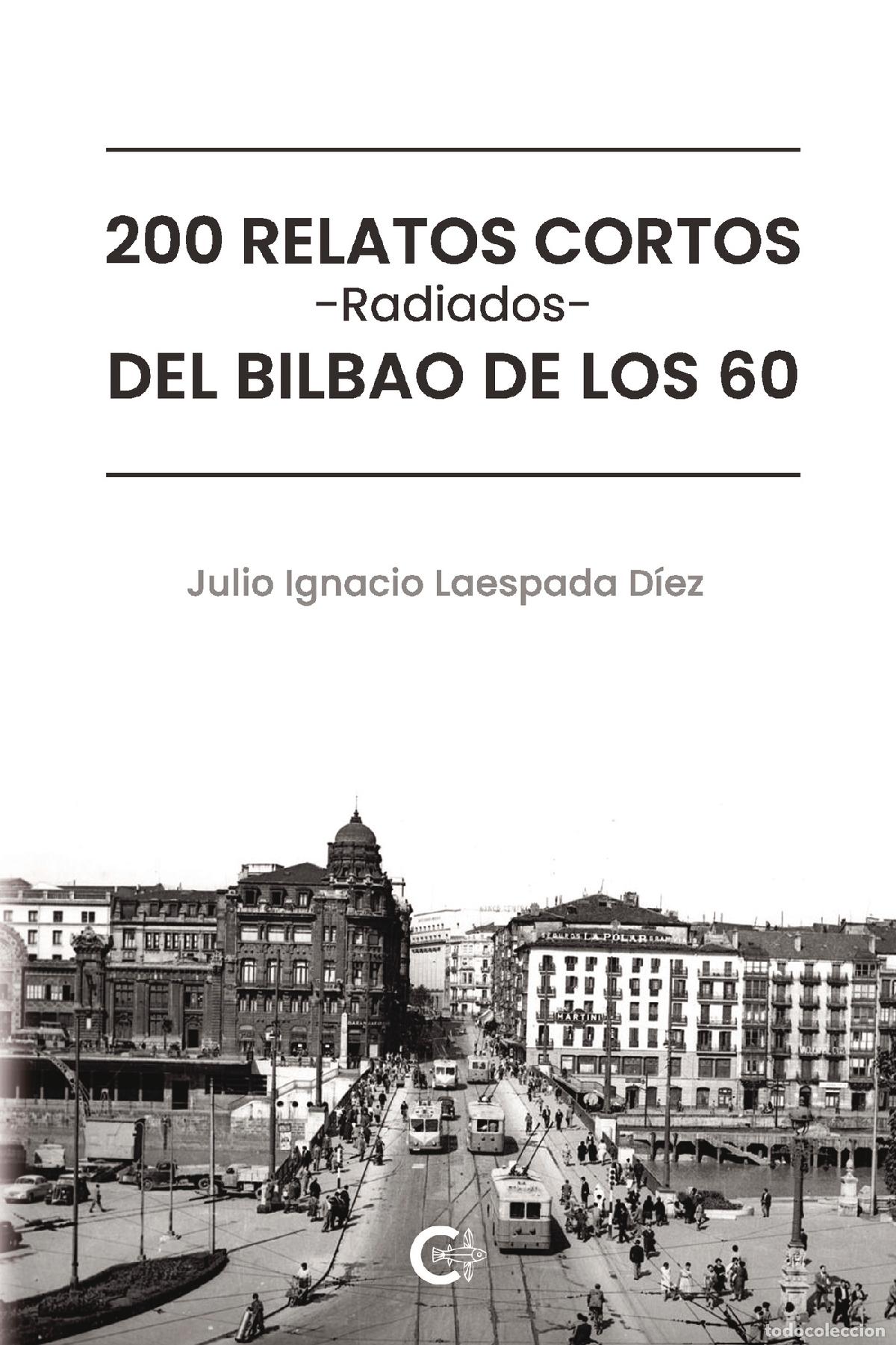 Livres: 200 relatos cortos radiados del Bilbao de los 60 - Julio Ignacio Laespada D&iacute;ez