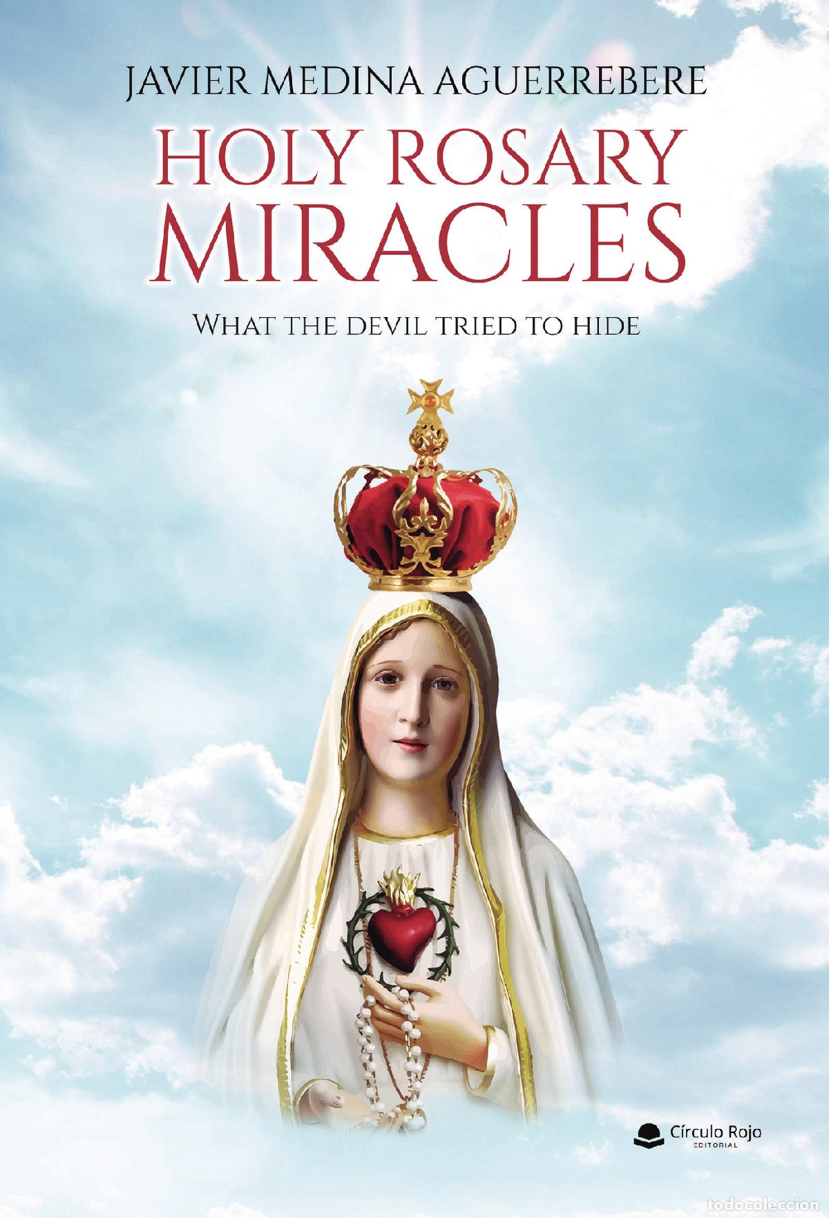 Livres: HOLY ROSARY MIRACLES - What the devil tried to hide - Javier Medina Aguerrebere