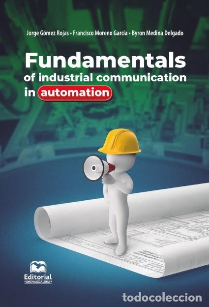 Libros: Fundamentals of industrial communications in automation - Jorge G&oacute;mez Rojas