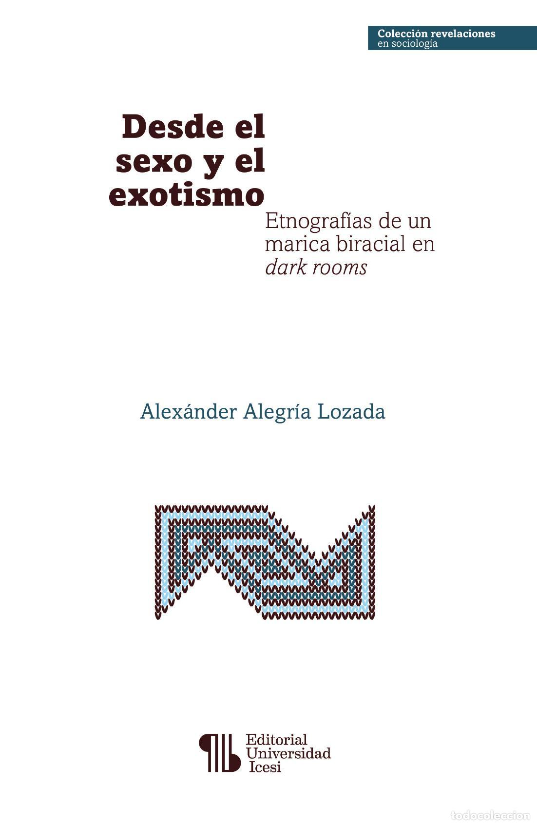 Libros: Desde el sexo y el exotismo - Alex&aacute;nder Alegr&iacute;a Lozada