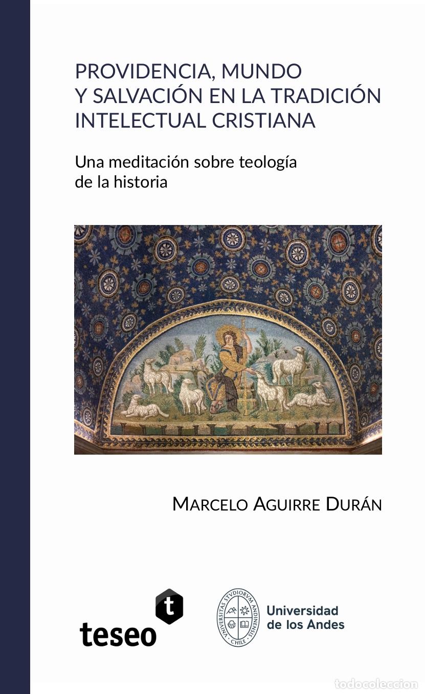 B&uuml;cher: Providencia, mundo y salvaci&oacute;n en la tradici&oacute;n intelectual cristiana - Marcelo Aguirre Dur&aacute;n