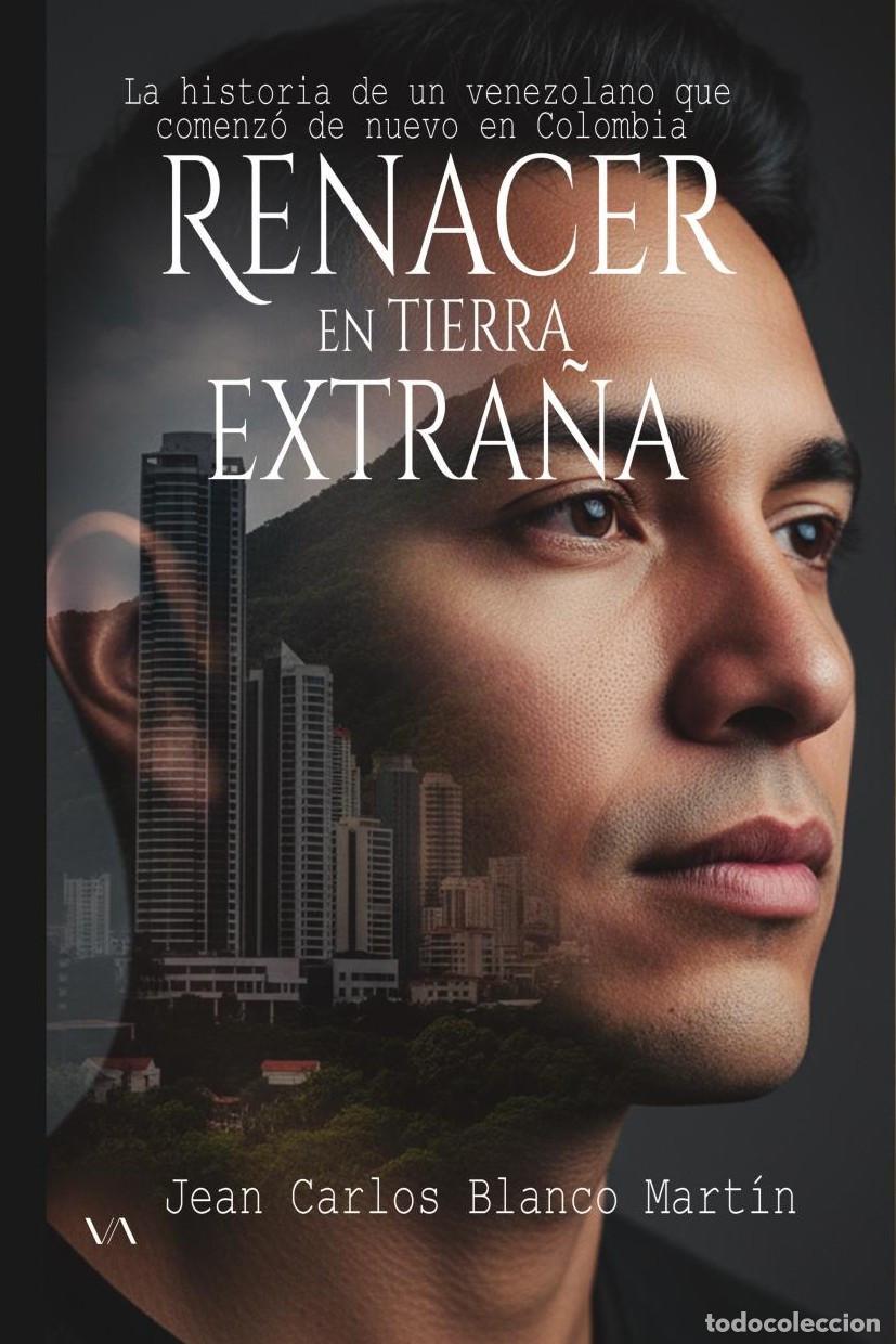 B&uuml;cher: Renacer en tierra extra&ntilde;a - Jean Carlos Blanco Mart&iacute;n