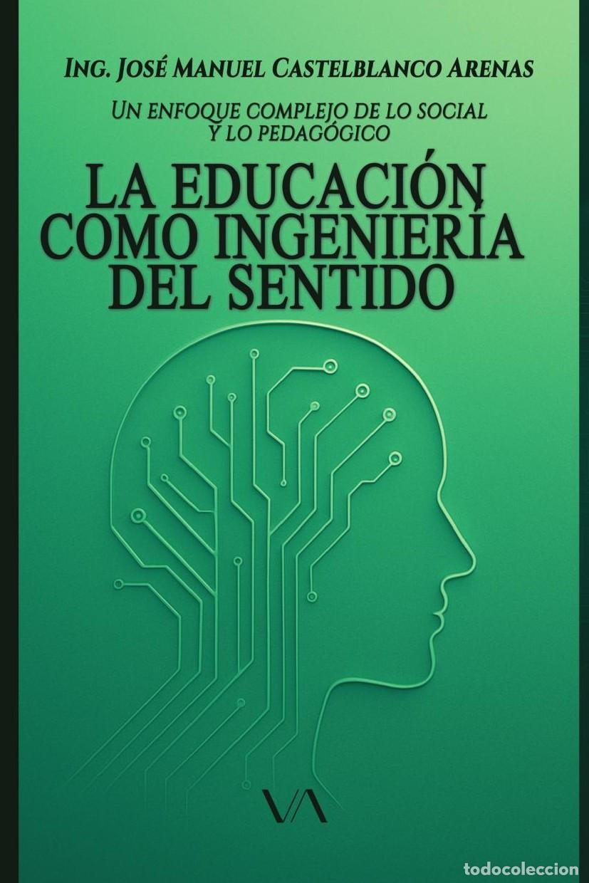 B&uuml;cher: La educaci&oacute;n como ingenier&iacute;a del sentido: un enfoque complejo de lo social y lo pedag&oacute;gico - Jos&eacute; Ma