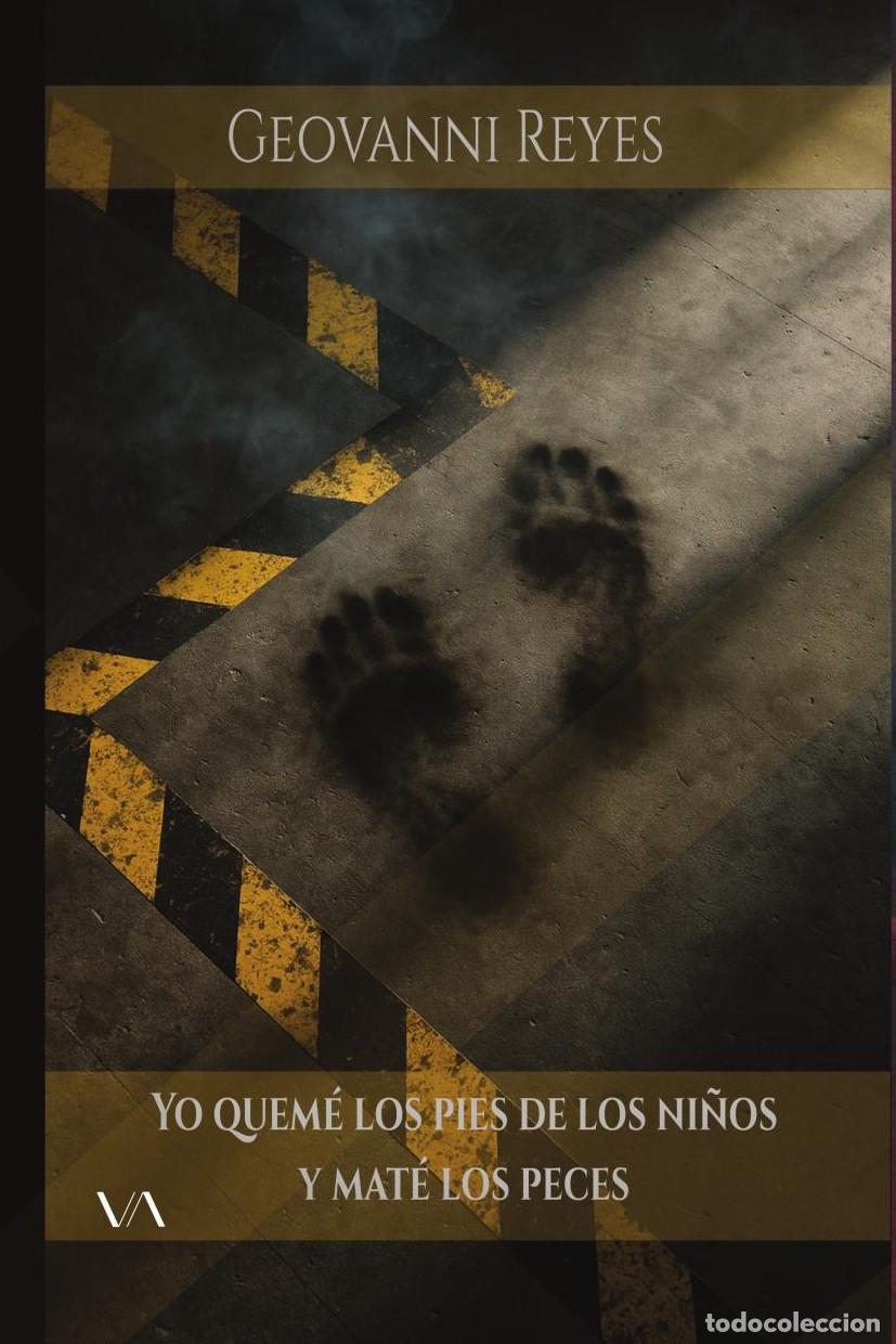 B&uuml;cher: Yo quem&eacute; los pies de los ni&ntilde;os y mat&eacute; los peces - Geovanni Reyes